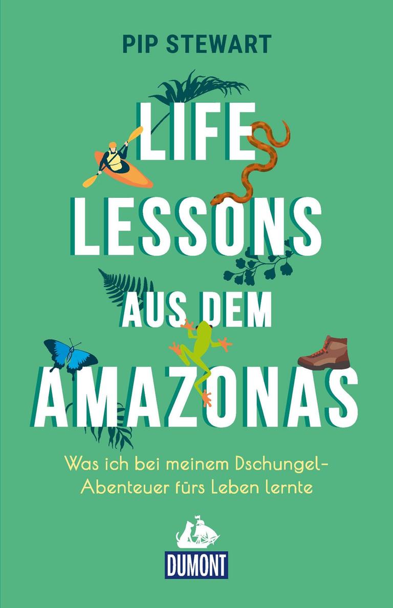 Cover von Pip Stewarts „Life Lessons aus dem Amazonas". Cover von Pip Stewarts „Life Lessons aus dem Amazonas".