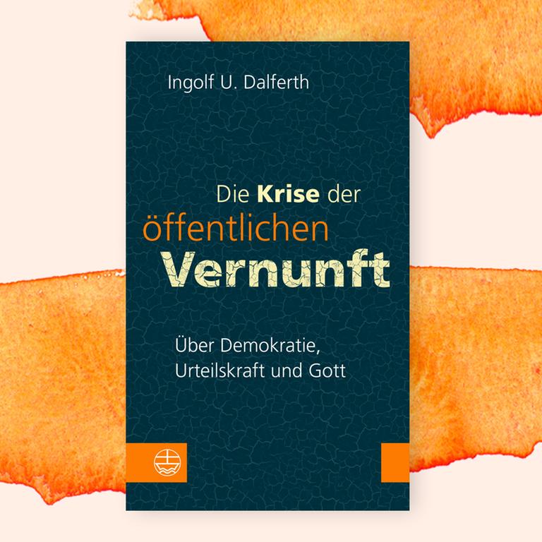 Ingolf U. Dalferth: „Die Krise der öffentlichen Vernunft“ – Wie moderne Theologie die Freiheit verteidigt