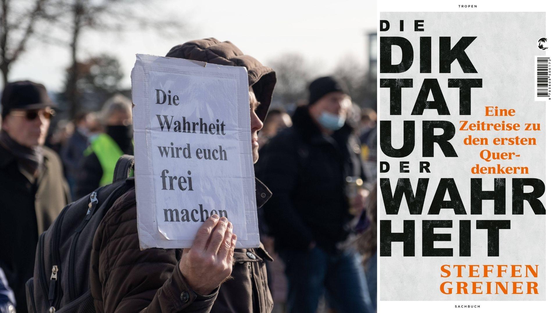 Steffen Greiner: "Die Diktatur der Wahrheit. Eine Zeitreise zu den ersten Querdenkern". Im Hintergrund: Demonstranten auf einer Querdenker-Kundgebung. Steffen Greiner: "Die Diktatur der Wahrheit. Eine Zeitreise zu den ersten Querdenkern". Im Hintergrund: Demonstranten auf einer Querdenker-Kundgebung.